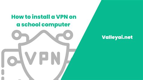 Importance of VPN on school computer